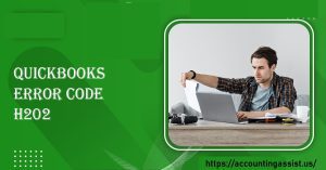QuickBooks error code H202 multi user : Couse’s & Solution