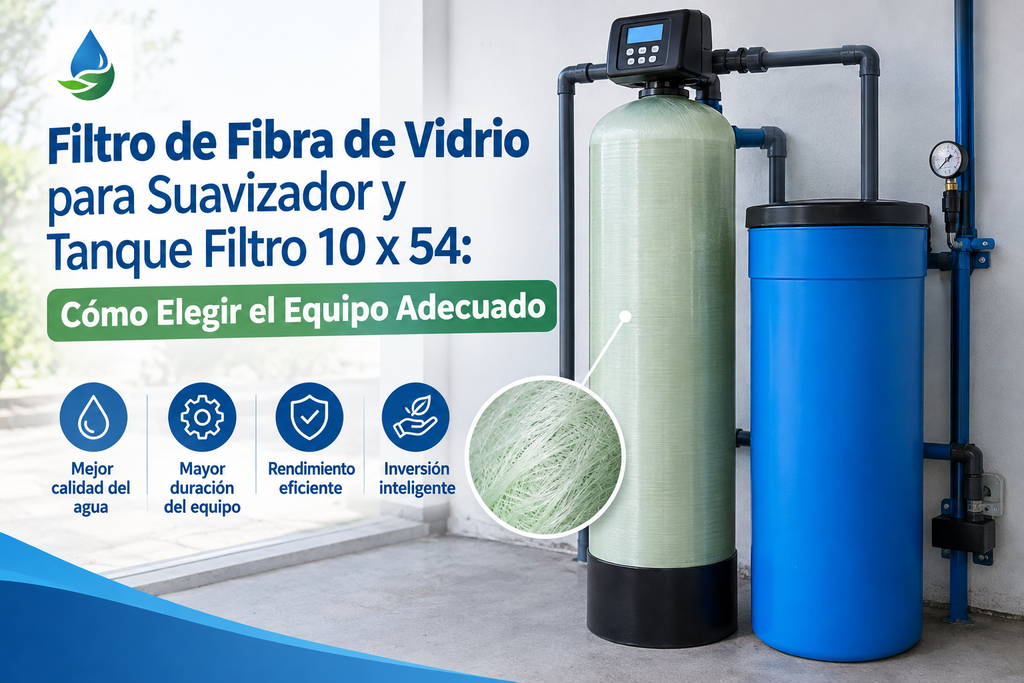 Filtro de Fibra de Vidrio para Suavizador y Tanque Filtro 10 x 54: Cómo Elegir el Equipo Adecuado